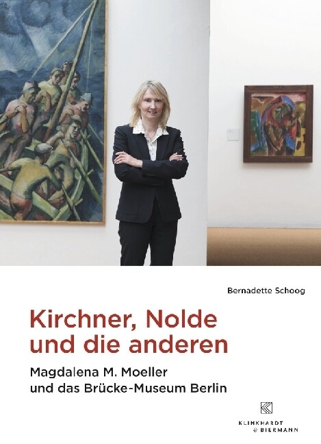 Kirchner, Nolde Und Die Anderen: Magdalena M. Moeller Und Das Br?ke-Museum (Hardcover)