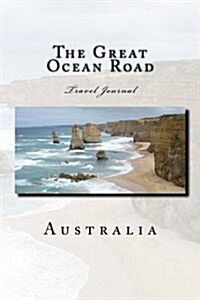 The Great Ocean Road Australia: Travel Journal (Paperback)