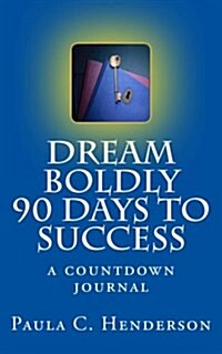Dream Boldly 90 Days to Success: A Countdown Journal (Paperback)