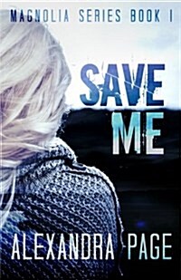 Save Me: Magnolia Series Book 1 (Paperback)