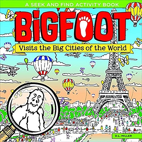 Bigfoot Visits the Big Cities of the World: A Spectacular Seek and Find Challenge for All Ages! (Hardcover)