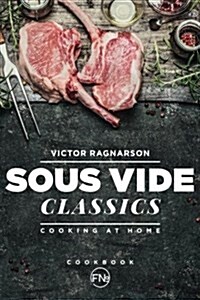 Sous Vide Classics. Cooking at Home (Paperback)