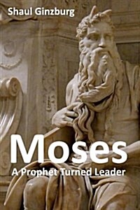 Moses: A Prophet Turned Leader (Paperback)