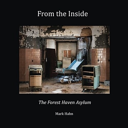 From the Inside: The Forest Haven Asylum (Paperback)