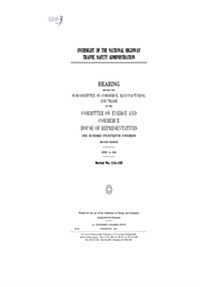 Oversight of the National Highway Safety Administration: Hearing Before the Subcommittee on Commerce (Paperback)