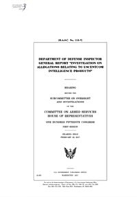 Department of Defense Inspector General report Investigation on Allegations Relating to USCENTCOM Intelligence Products: hearing before the Subcommi (Paperback)