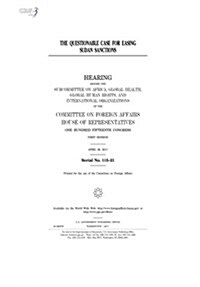 The Questionable Case for Easing Sudan Sanctions: Hearing Before the Subcommittee on Africa (Paperback)