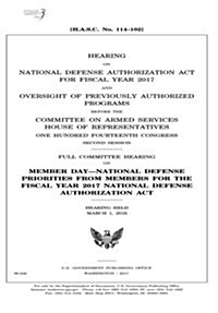 Hearing on National Defense Authorization ACT for Fiscal Year 2017 and Oversight of Previously Authorized Programs Before the Committee on Armed Servi (Paperback)