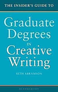 The Insiders Guide to Graduate Degrees in Creative Writing (Hardcover)