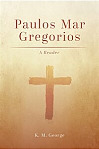 Paulos Mar Gregorios: A Reader (Hardcover)