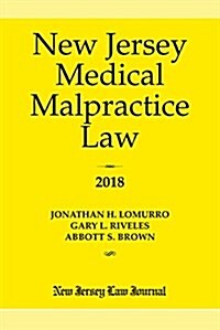 New Jersey Medical Malpractice Law 2018 (Paperback)