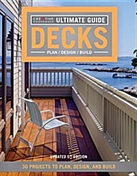 Ultimate Guide: Decks, 5th Edition: 30 Projects to Plan, Design, and Build (Paperback, 5)