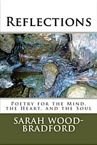 Reflections: Poetry for the Mind, the Heart, and the Soul (Paperback)