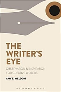The Writers Eye : Observation and Inspiration for Creative Writers (Paperback)