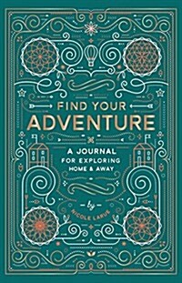 Find Your Adventure: A Journal for Exploring Home & Away (Paperback)