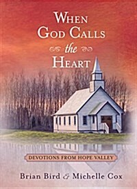 When God Calls the Heart: Devotions from Hope Valley (Hardcover)