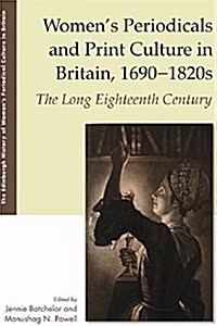 WomenS Periodicals and Print Culture in Britain, 1690-1820s : The Long Eighteenth Century (Hardcover)