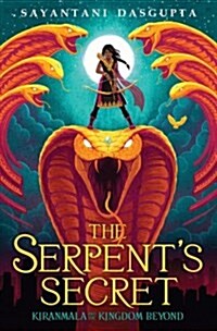 The Serpents Secret (Kiranmala and the Kingdom Beyond #1): Volume 1 (Hardcover)