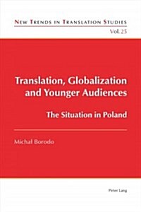 Translation, Globalization and Younger Audiences : The Situation in Poland (Paperback, New ed)