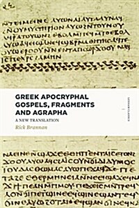 Greek Apocryphal Gospels, Fragments, and Agrapha: A New Translation (Paperback)