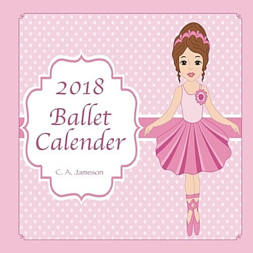 2018 Ballet Calendar (Paperback)
