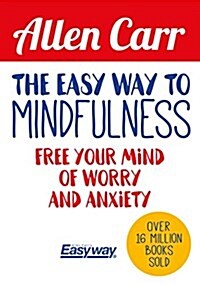 The Easy Way to Mindfulness: Free Your Mind from Worry and Anxiety (Paperback)