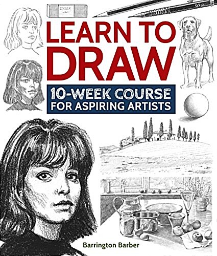 Learn to Draw: 10-Week Course for Aspiring Artists (Hardcover)