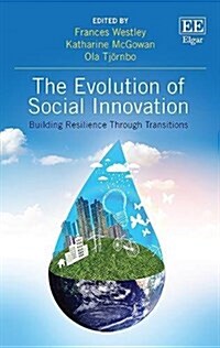 The Evolution of Social Innovation : Building Resilience Through Transitions (Hardcover)