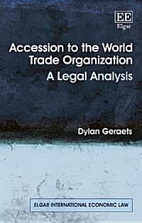 Accession to the World Trade Organization : A Legal Analysis (Hardcover)