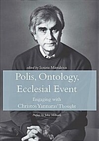 Polis, Ontology, Ecclesial Event : Engaging with Christos Yannaras Thought (Hardcover)