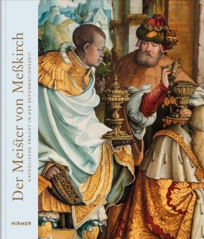 Der Meister Von Me?irch: Katholische Pracht in Der Reformationszeit (Hardcover)