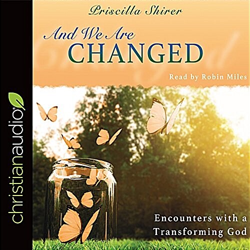 And We Are Changed: Encounters with a Transforming God (Audio CD)