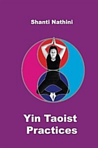Yin Taoist Practices: Methodical Manual (Paperback)