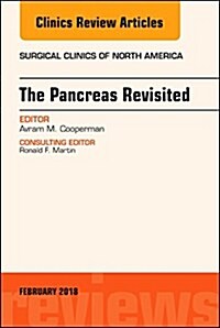 The Pancreas Revisited, an Issue of Surgical Clinics: Volume 98-1 (Hardcover)