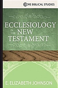 Ecclesiology in the New Testament (Paperback)