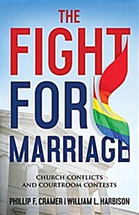 The Fight for Marriage: Church Conflicts and Courtroom Contests (Paperback)