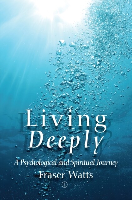 Living Deeply : A Psychological and Spiritual Journey (Paperback)