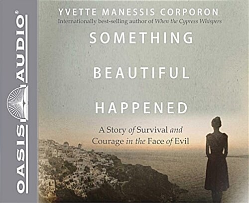 Something Beautiful Happened: A Story of Survival and Courage in the Face of Evil (Audio CD)