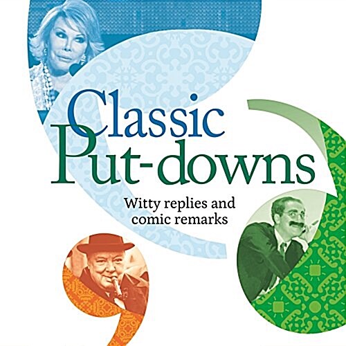 Classic Put-Downs: Witty Replies and Comic Remarks (Paperback)