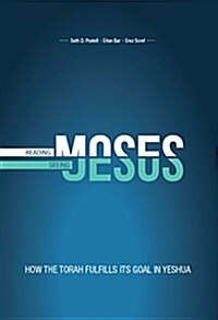 Reading Moses, Seeing Jesus: How the Torah Fulfills Its Goal in Yeshua (Paperback)