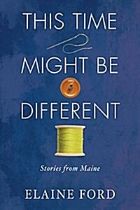 This Time Might Be Different: Stories of Maine (Paperback)