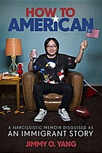 How to American: An Immigrants Guide to Disappointing Your Parents (Hardcover)