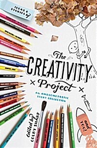 The Creativity Project: An Awesometastic Story Collection (Hardcover)