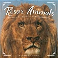 Rosas Animals: The Story of Rosa Bonheur and Her Painting Menagerie (Hardcover)