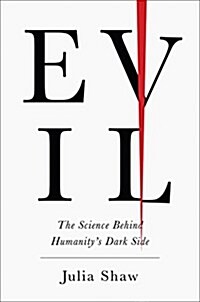 Evil: The Science Behind Humanitys Dark Side (Hardcover)