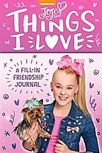 Jojo Siwa: Things I Love: A Fill-In Friendship Book (Hardcover)