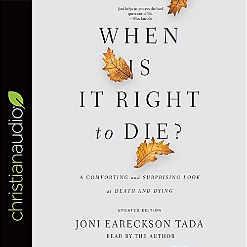 When Is It Right to Die?: A Comforting and Surprising Look at Death and Dying (Audio CD)