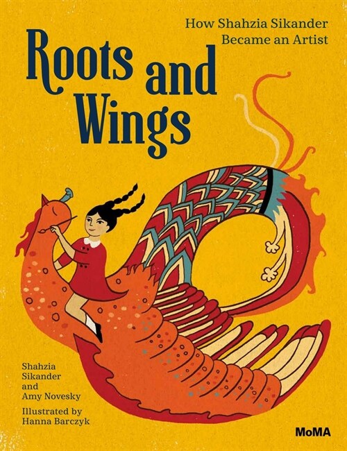 Roots and Wings: How Shahzia Sikander Became an Artist (Hardcover)