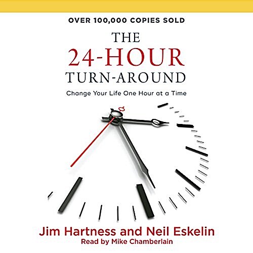 The 24-Hour Turn-Around: Change Your Life One Hour at a Time (Audio CD)