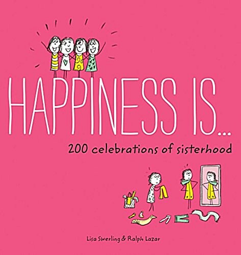 Happiness Is . . . 200 Celebrations of Sisterhood: (Books about Happiness, Gifts for Sisters, Books about Sisterhood) (Paperback)